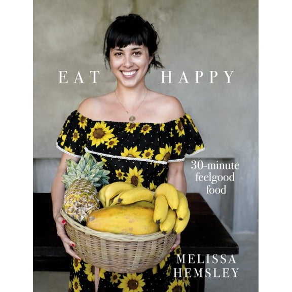 Pre-Owned Eat Happy: 30-Minute Feelgood Food (Hardcover)