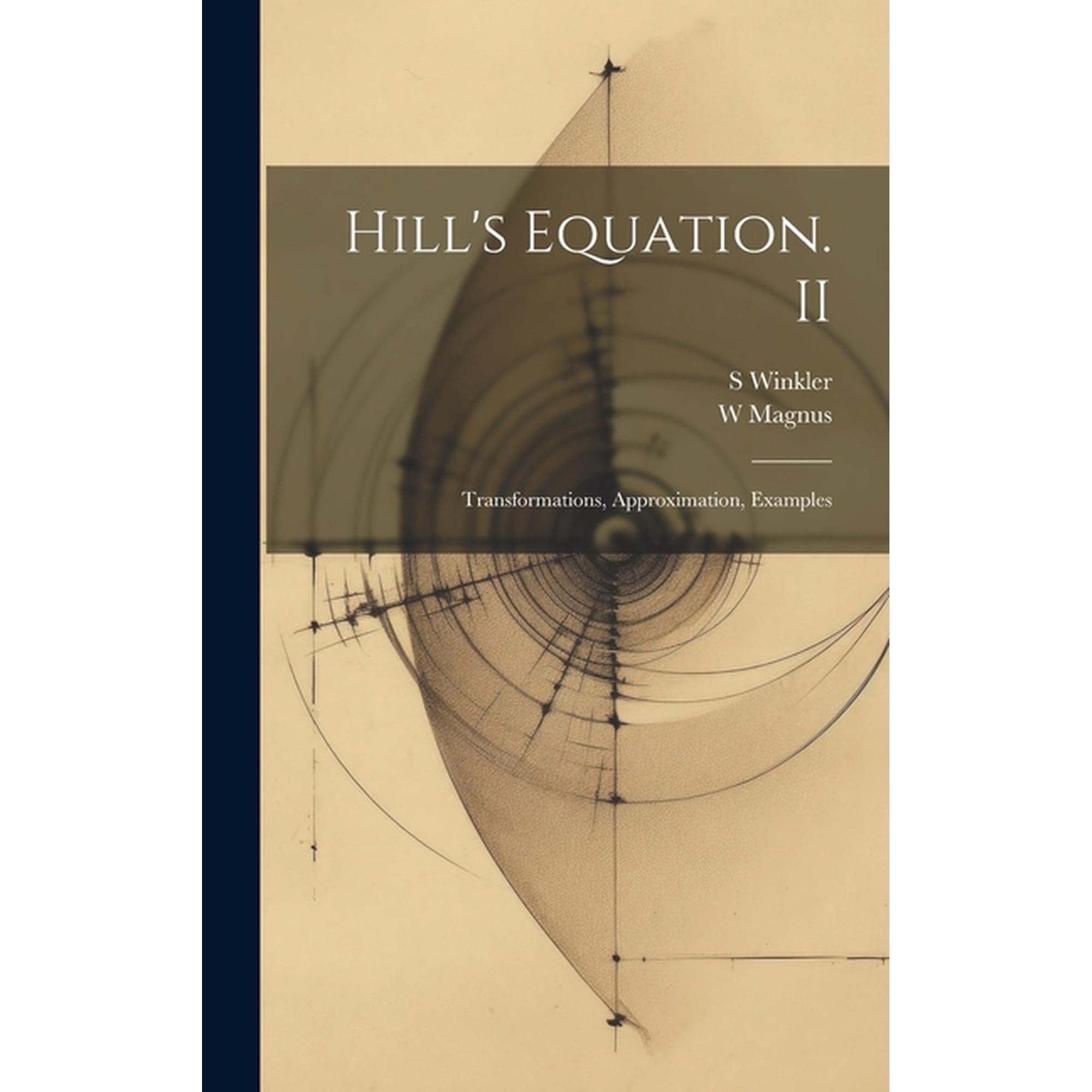 Hill's Equation. II: Transformations, Approximation, Examples, (Hardcover)