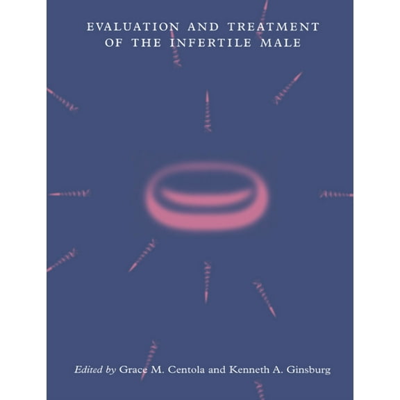 Evaluation and Treatment of the Infertile Male, (Paperback)