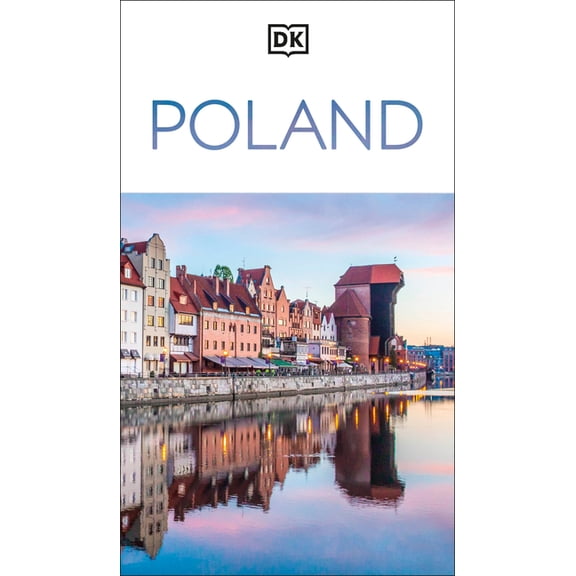 Travel Guide DK Poland: Must-See Sights. Culture & History. Detailed Maps & Tours. Covers Warsaw, KrakÃ³w, Gdansk, Wroclaw, &a, (Paperback)