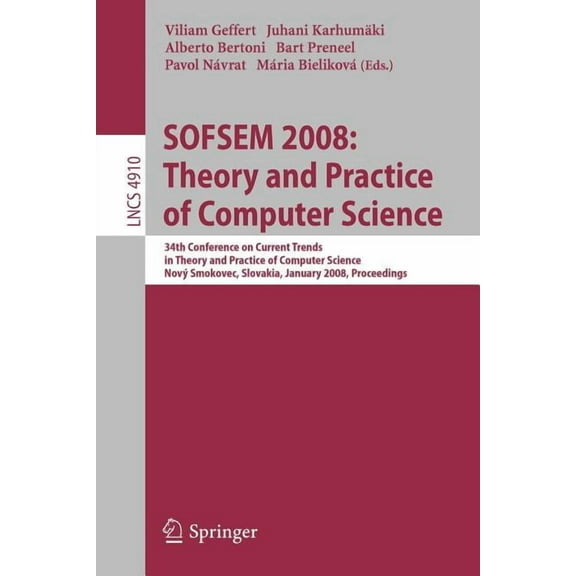 Sofsem 2008: Theory and Practice of Computer Science: 34th Conference on Current Trends in Theory and Practice of Comput, (Paperback)