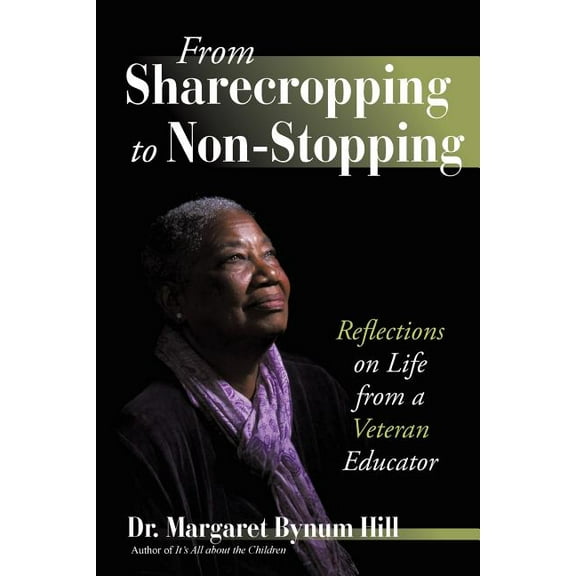 From Sharecropping to Non-Stopping: Reflections on Life from a Veteran Educator (Paperback)