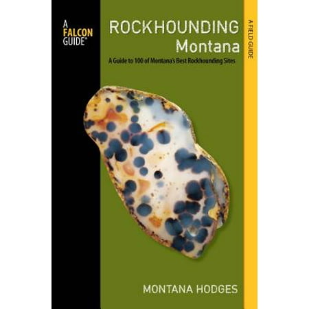 Rockhounding Montana : A Guide to 100 of Montana's Best Rockhounding (Best Town In Montana To Retire)