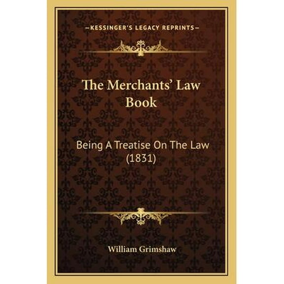 The Merchants' Law Book : Being A Treatise On The Law (1831)