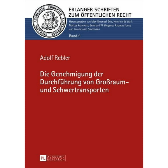 Erlanger Schriften Zum Ãffentlichen Rech Die Genehmigung der Durchfuehrung von GroÃraum- und Schwertransporten, Book 5, (Hardcover)