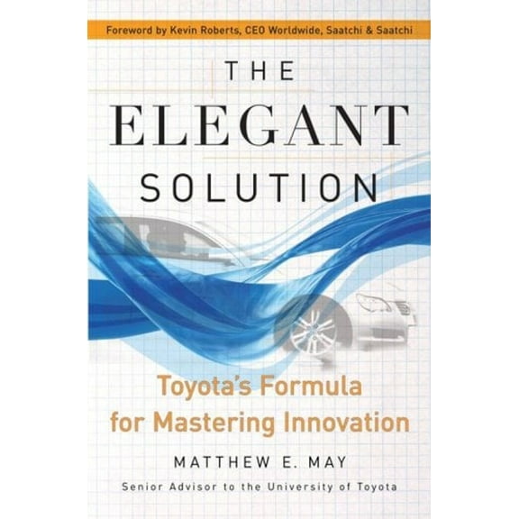 Pre-Owned The Elegant Solution: Toyota's Formula for Mastering Innovation (Hardcover) 0743290178 9780743290173