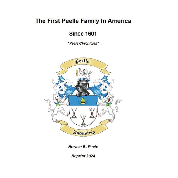 The First Peelle Family In America "Peele Chronicles", (Hardcover)