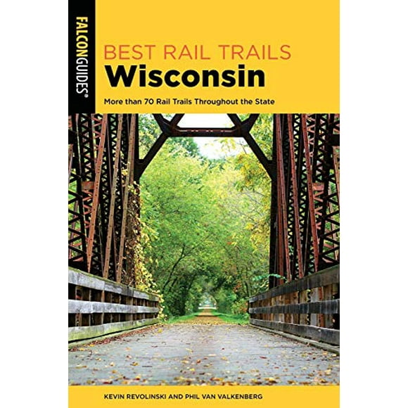 Best Rail Trails Wisconsin: Plus de 50 Trails dans Tout l'État (Meilleure Série de Trails)