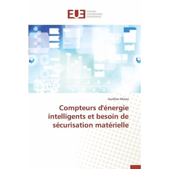 Omn.Univ.Europ.: Compteurs d'Énergie Intelligents Et Besoin de Sécurisation Matérielle (Paperback)