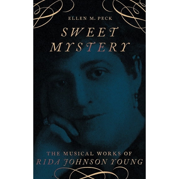 Broadway Legacies Sweet Mystery: The Musical Works of Rida Johnson Young, (Hardcover)