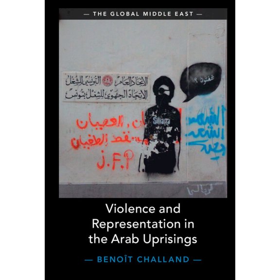 Global Middle East Violence and Representation in the Arab Uprisings, Book 21, (Hardcover)