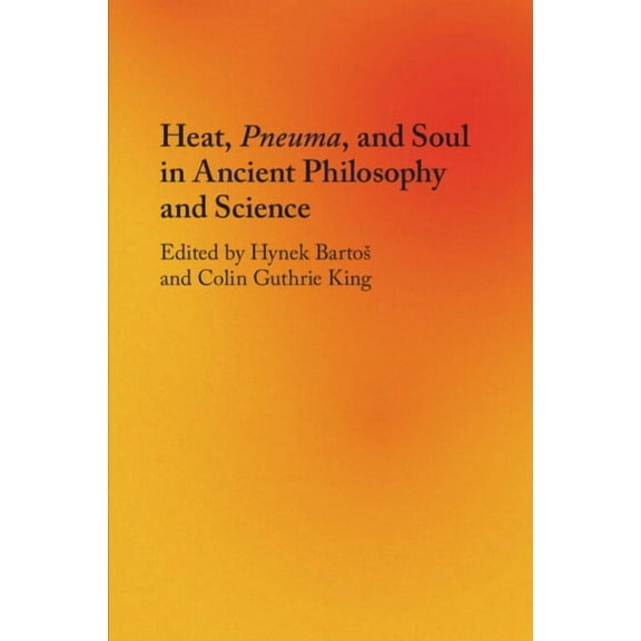 Heat, Pneuma, and Soul in Ancient Philosophy and Science, (Paperback)