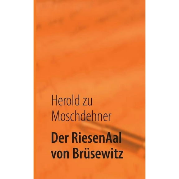 Der RiesenAal von Brüsewitz: Die Sichtung eines Mythos, (Paperback)
