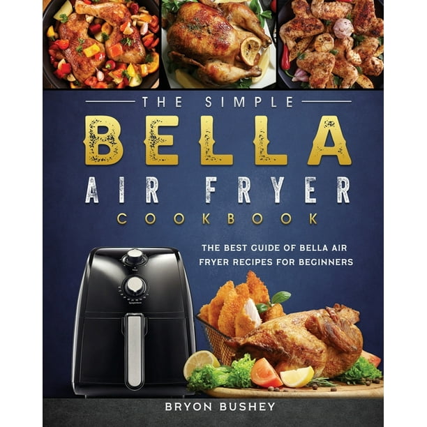 The Simple Bella Air Fryer Cookbook The Best Guide of Bella Air Fryer