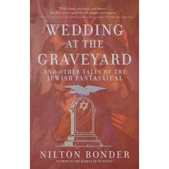 Wedding at the Graveyard: And Other Stories of the Jewish Fantastical, (Paperback)