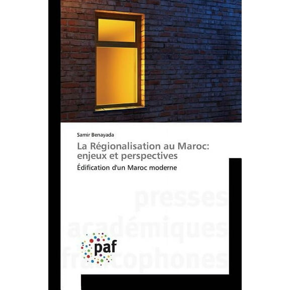 Omn.Pres.Franc.: La Régionalisation Au Maroc: Enjeux Et Perspectives (Paperback)