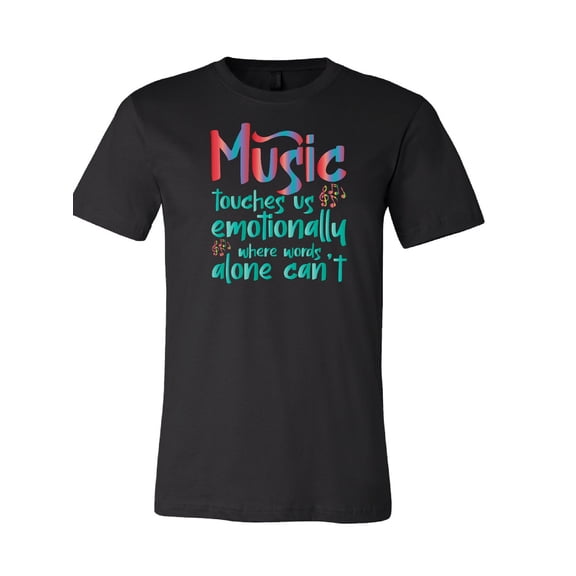 Music Touches Us Emotionally Where Words Along Can't T-Shirt