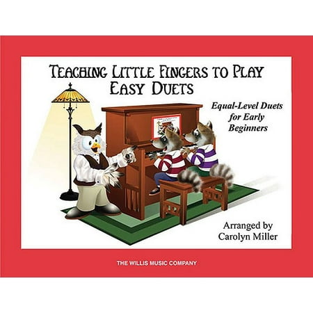 - Teaching Little Fingers to Play Easy Duets : Early Elementary Level