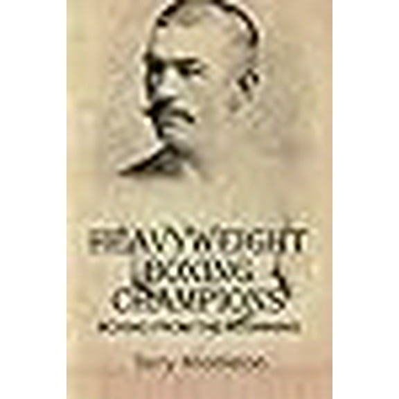 Heavyweight Boxing Champions: BOXING FROM THE BEGINNING