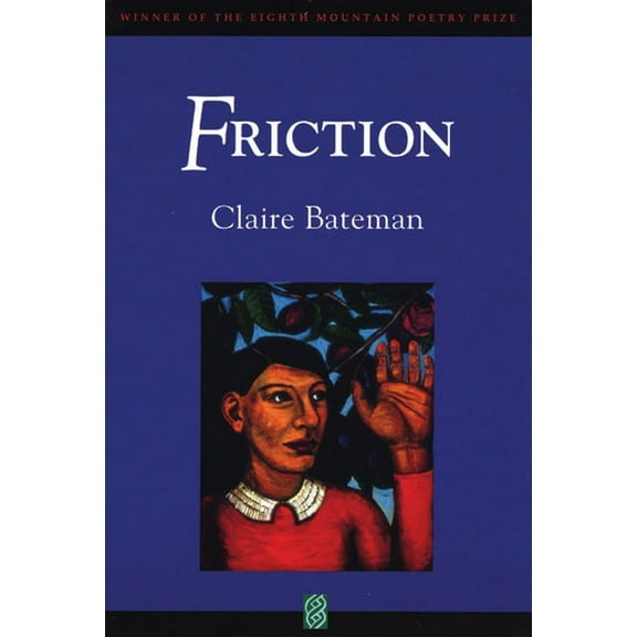 Eighth Mountain Poetry Prize: Friction (Paperback)