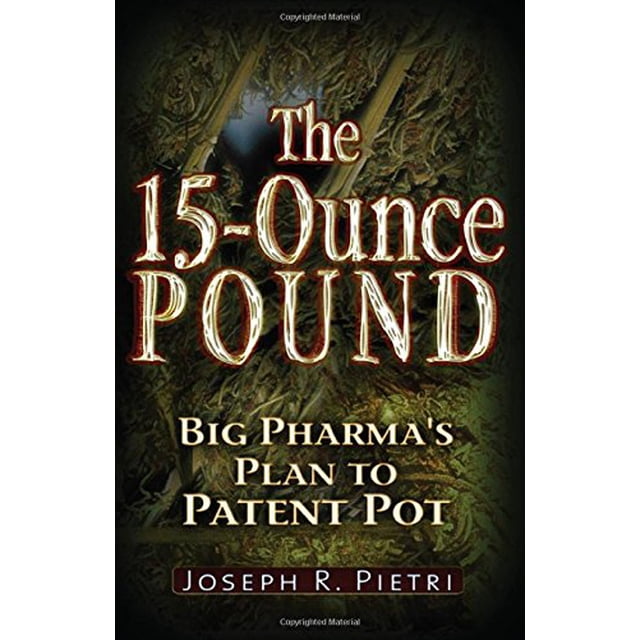 La Livre de 15 Onces: le Plan de Big Pharma pour Breveter le Pot