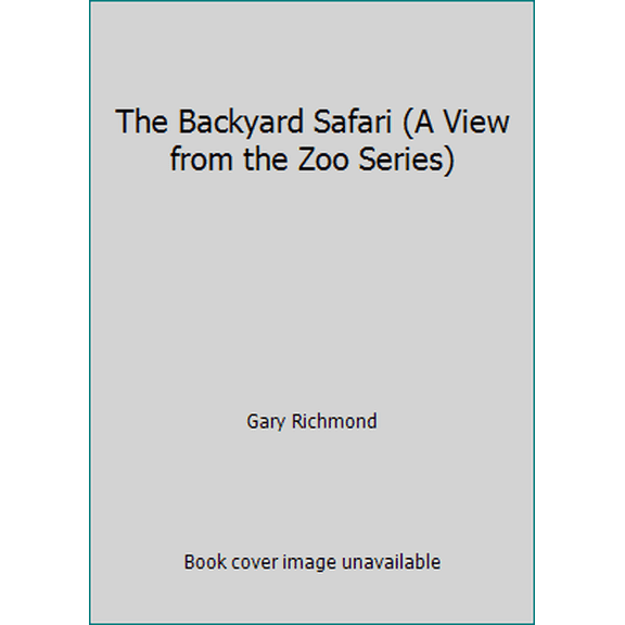 Pre-Owned The Backyard Safari (A View from the Zoo Series) (Hardcover) 0849907411 9780849907418