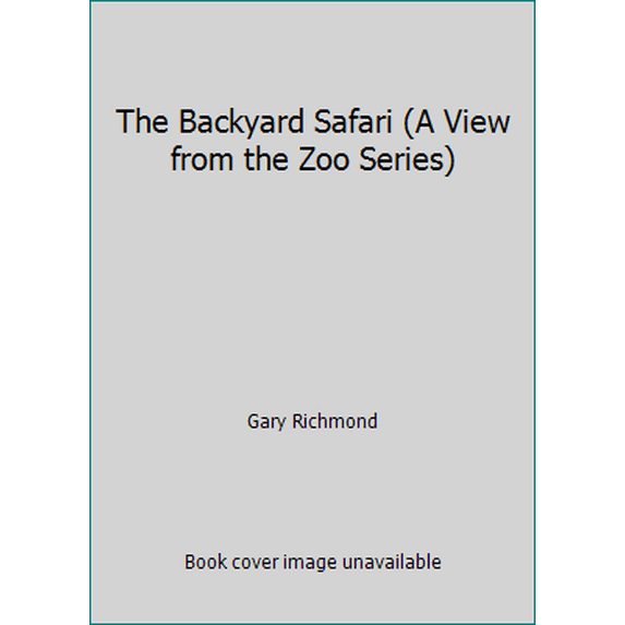 Pre-Owned The Backyard Safari (A View from the Zoo Series) (Hardcover) 0849907411 9780849907418