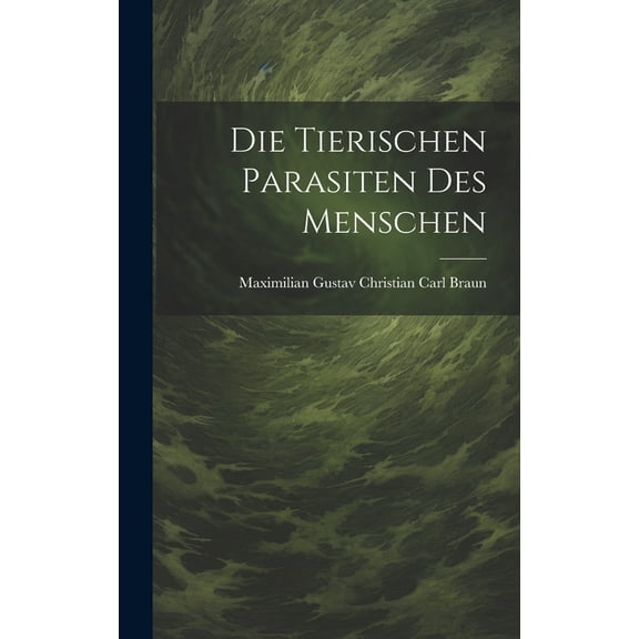 Die Tierischen Parasiten Des Menschen (Hardcover)