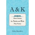 thumbnail image 3 of A & K: Histoires Courtes pour Adultes et Enfants Plus Poésie, 3 of 3