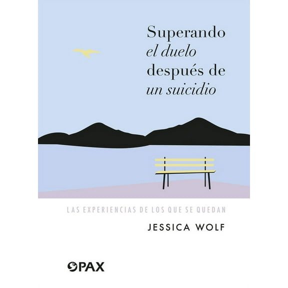 Superando el duelo despuÃ©s de un suicidio: Las experiencias de los que se quedan, (Paperback)