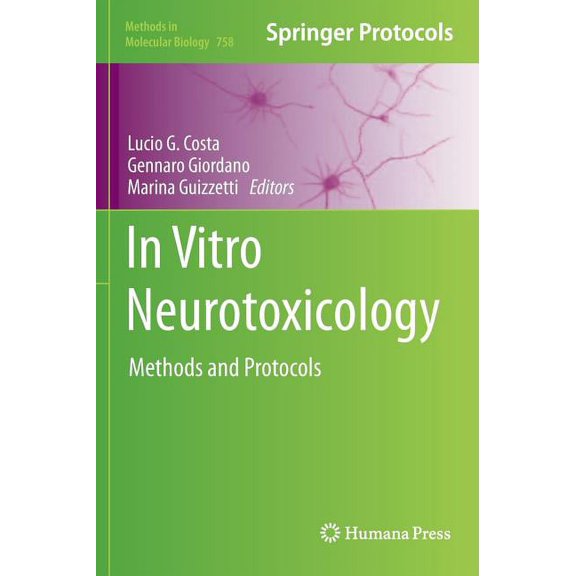Methods in Molecular Biology In Vitro Neurotoxicology: Methods and Protocols, Book 758, (Hardcover)