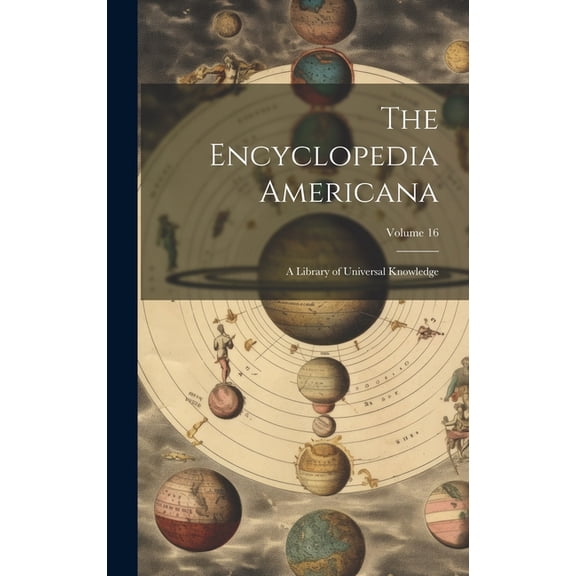 The Encyclopedia Americana: A Library of Universal Knowledge; Volume 16