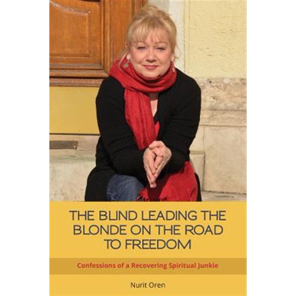 Pre-Owned The Blind Leading the Blonde on the Road to Freedom: Confessions of a Recovering Spiritual Junkie