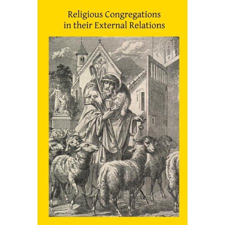 Religious Congregations in their External Relations Paperback 1501031376 9781501031373 Celestine Freriks CPPS