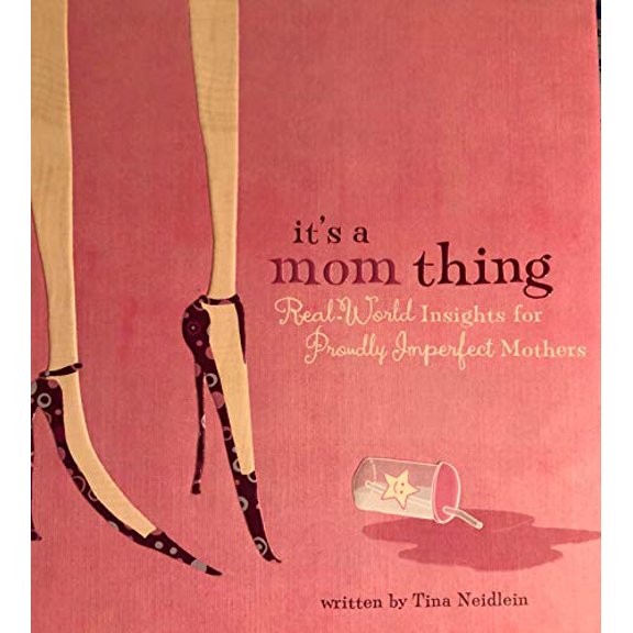 Pre-Owned It's A Mom Thing: Real-World Insights for Proudly Imperfect Mothers, 9781595301154, 1595301151, Hardcover, First Edition edition