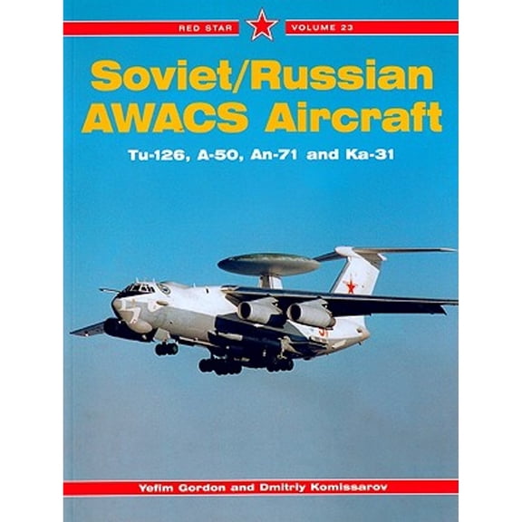 Pre-Owned Red Star 23: Soviet/Russian AWACS Aircraft: Tu-126, A-50, An-71 and Ka-31 (Paperback) by Dmitriy Komissarov, Yefim Gordon