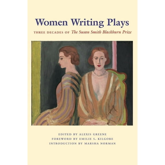 Women Writing Plays: Three Decades of the Susan Smith Blackburn Prize, (Paperback)