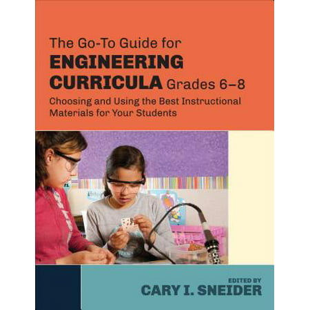 The Go-To Guide for Engineering Curricula, Grades 6-8 : Choosing and Using the Best Instructional Materials for Your