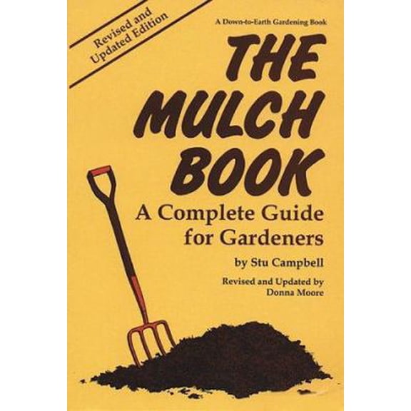 Pre-Owned The Mulch Book: A Complete Guide for Gardeners (Down-To-Earth Book) (Paperback) 0882666592 9780882666594