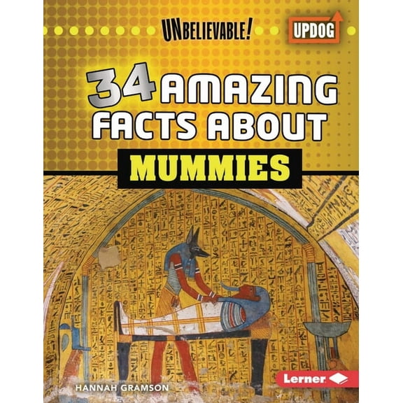 Unbelievable! (Updog Books (Tm)) 34 Amazing Facts about Mummies, (Hardcover)