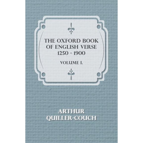 The Oxford Book Of English Verse 1250 - 1900 - Volume I., (Paperback)