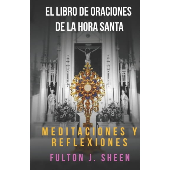 El Libro de Oraciones de la Hora Santa: Â¿No pudiste velar una hora conmigo?, (Paperback)
