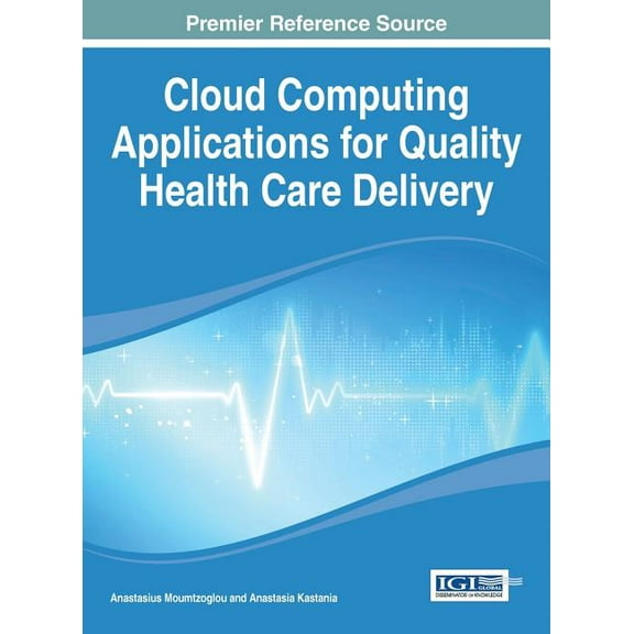 Cloud Computing Applications for Quality Health Care Delivery, (Hardcover)