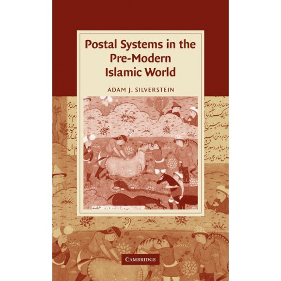 Systèmes Postaux dans le Monde Islamique Prémoderne (Cambridge Études sur la Civilisation Islamique)