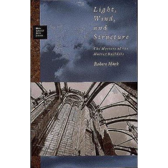 Pre-Owned Light, Wind and Structure: The Mystery of the Master Builders (New Liberal Arts Series) (Paperback) 026263158X 9780262631587