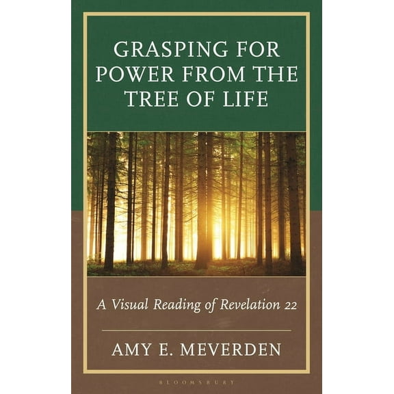 Grasping for Power from the Tree of Life: A Visual Reading of Revelation 22, (Hardcover)
