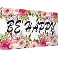 thumbnail image 2 of License Plate Be Happy Flowers Decorative Car Front License Plate Cover,Vanity Tag,Metal Car Plate, Novelty Floral License Plate for Men/Women/Boy/Girls Car,6 X 12 Inch, 2 of 15