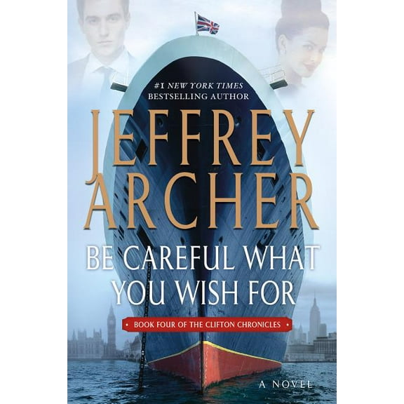 Clifton Chronicles Be Careful What You Wish for, Book 4, (Paperback)
