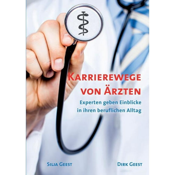 Karrierewege von Ãrzten: Experten geben Einblicke in ihren beruflichen Alltag, (Paperback)