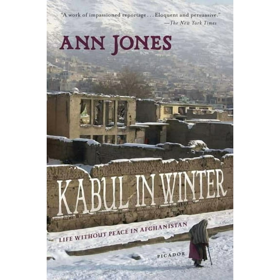 Kabul in Winter: Life Without Peace in Afghanistan, (Paperback)